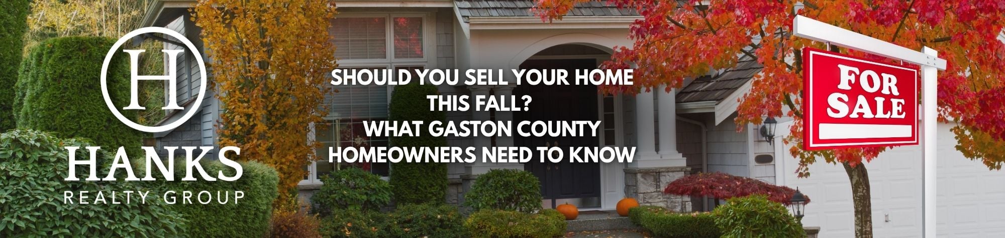 Should You Sell Your Home This Fall What Gaston County Homeowners Need to Know (1)