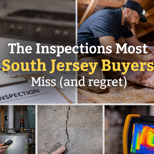 The Inspections Most South Jersey Buyers Miss (and regret).