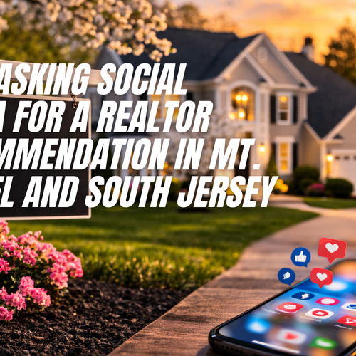 Stop Asking Social Media for a Realtor Recommendation in Mt. Laurel and South Jersey