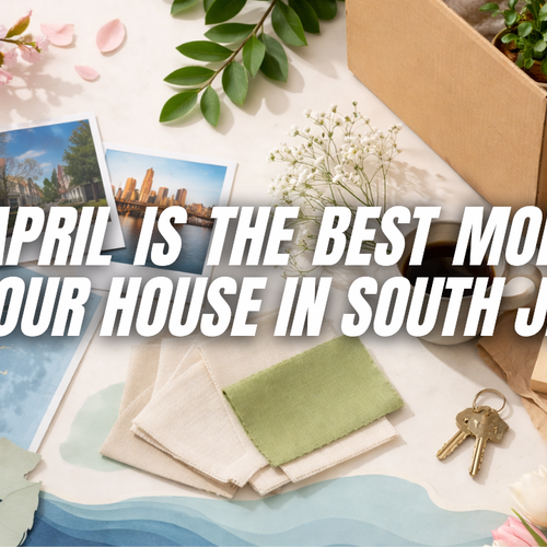 Why April Is The Best Month To List Your House In South Jersey