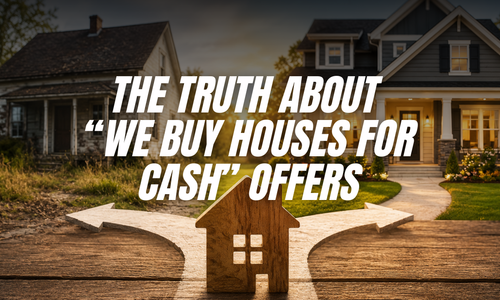 The Truth About “We Buy Houses” Offers