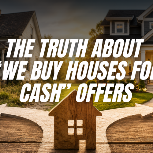 The Truth About “We Buy Houses” Offers
