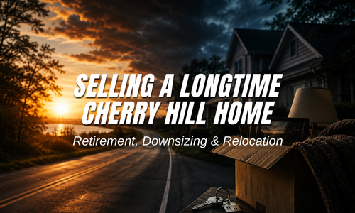 Selling a Longtime Cherry Hill Home | Retirement, &hellip;
