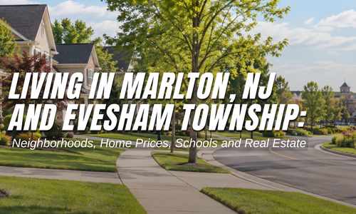 Marlton NJ Real Estate and Evesham Township Neighborhood Guide