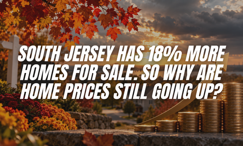 South Jersey Has 18% More Homes for Sale. So Why &hellip;
