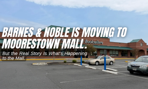 Barnes & Noble Is Moving to Moorestown Mall. But the &hellip;