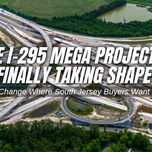 The I-295 Mega Project Is Finally Taking Shape. Could It Change Where South Jersey Buyers Want to Live?