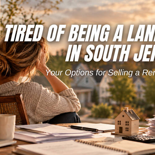 Tired of Being a Landlord in South Jersey? Your Options for Selling a Rental Property