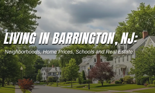 Living in Barrington, NJ: Neighborhoods, Home Prices, Schools and Real &hellip;