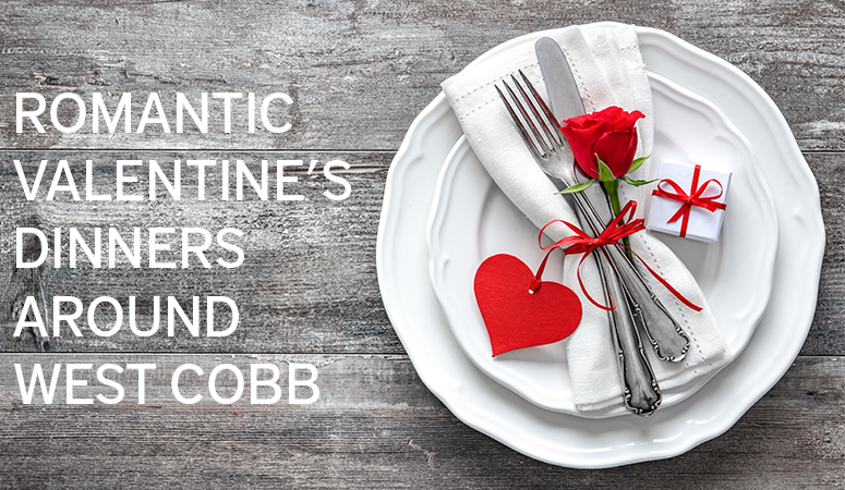 Romantic Valentine Dinners Around West Cobb
