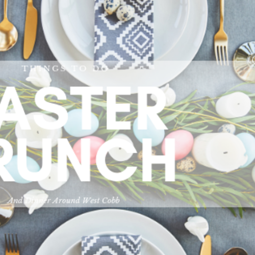 Easter Brunch and Dinner Around West Cobb