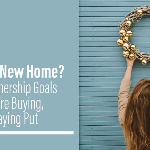 New Year, New Home? Set Homeownership Goals Whether You’re Buying, Selling, or Staying Put in NW Metro Atlanta