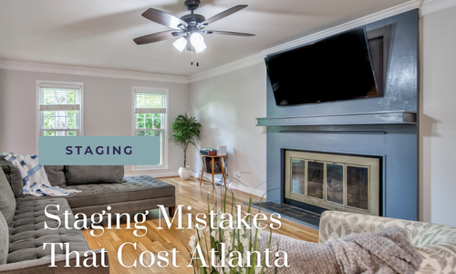 Staging Mistakes That Cost Atlanta Sellers Thousands