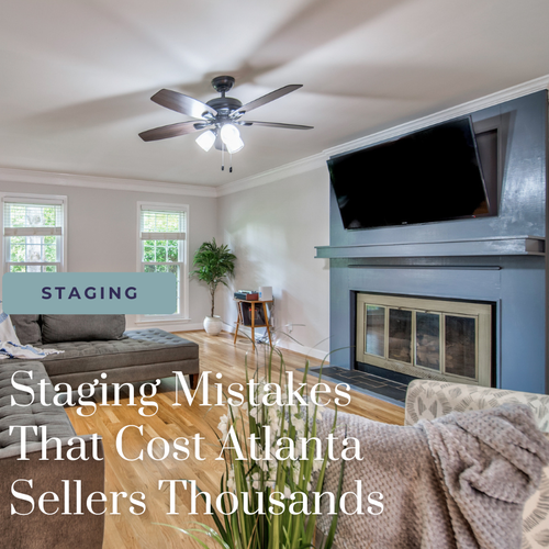 Staging Mistakes That Cost Atlanta Sellers Thousands