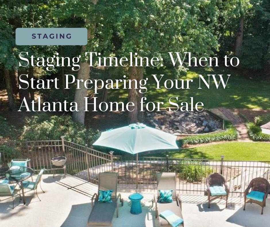 Staging Timeline When to Start Preparing Your NW Atlanta Home for Sale