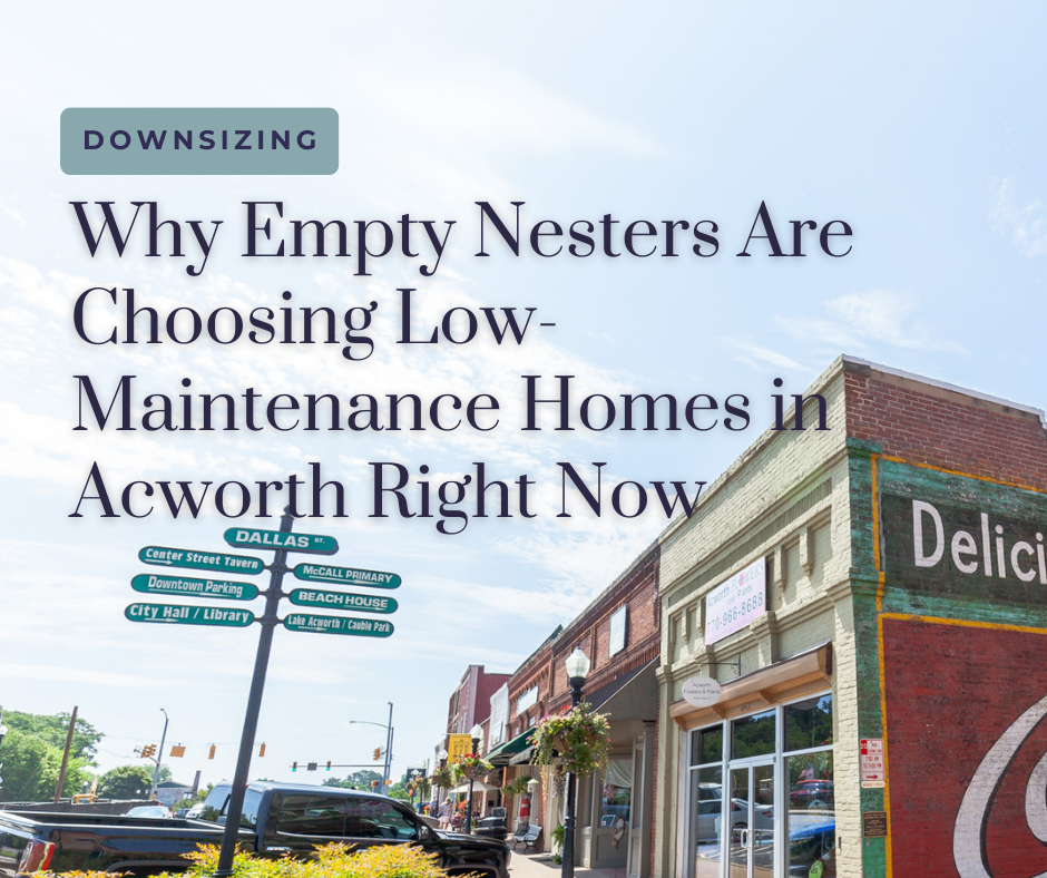 Why Empty Nesters Are Choosing Low-Maintenance Homes in Acworth Right Now