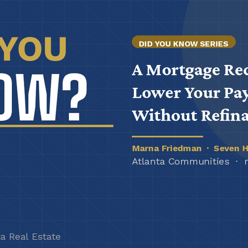 Did You Know? A Mortgage Recast Can Lower Your Payment Without Refinancing