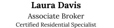 Laura Davis Associate Broker Certified Residential Specialist