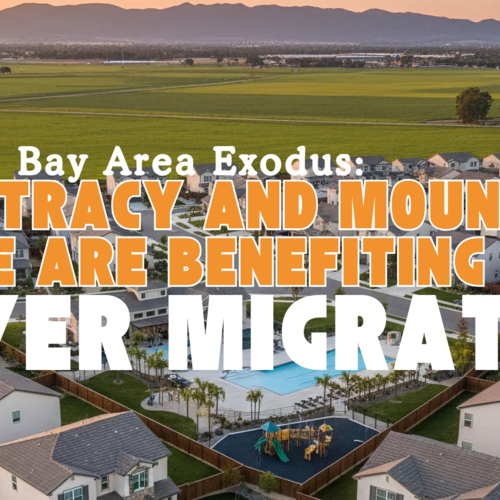 The Bay Area Exodus: How Tracy and Mountain House Are Benefiting From Buyer Migration