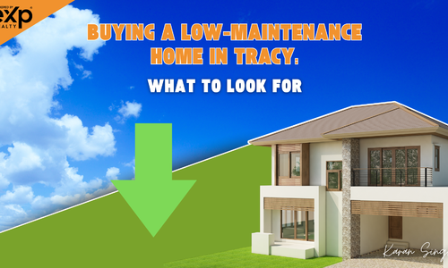 Buying a Low-Maintenance Home in Tracy: What to Look For