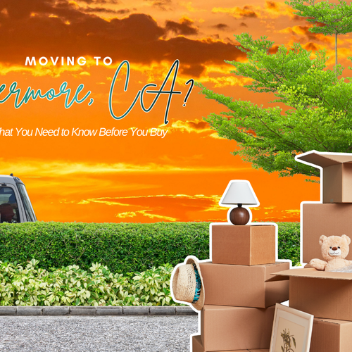 Moving to Livermore? Here’s What You Need to Know Before You Buy