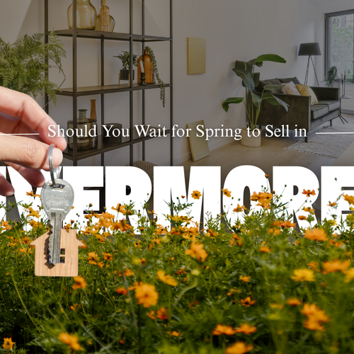 Should You Wait for Spring to Sell in Livermore?