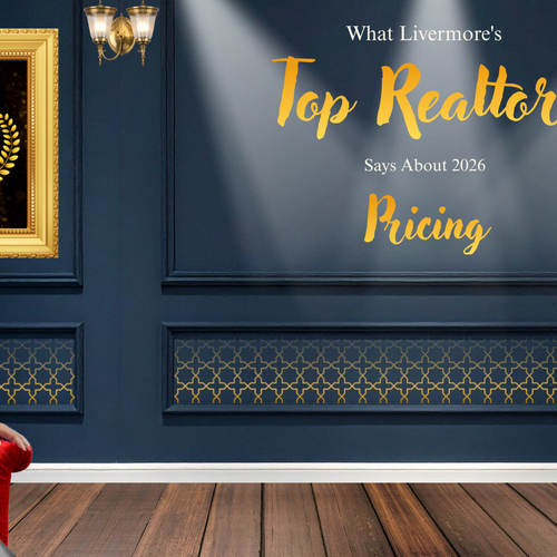 What Livermore’s Top Realtor Says About 2026 Pricing