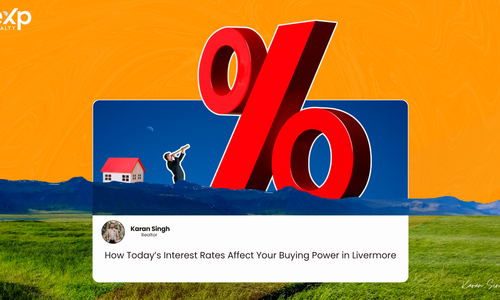 How Today’s Interest Rates Affect Your Buying Power in Livermore &hellip;