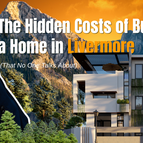 The Hidden Costs of Buying a Home in Livermore (That No One Talks About)