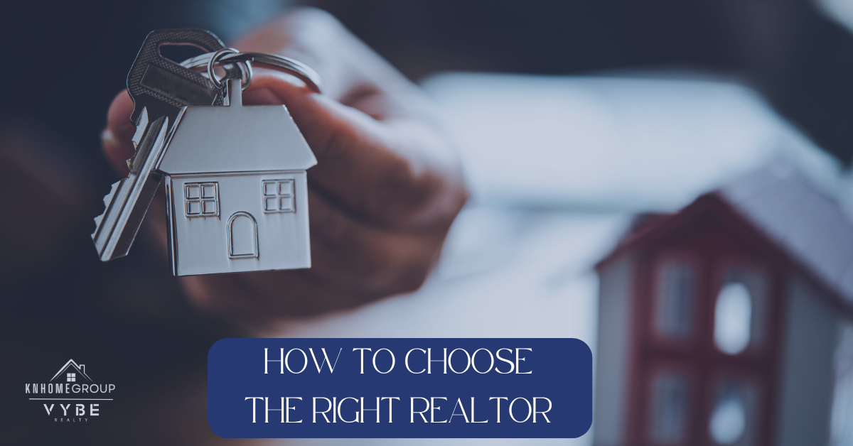 How to choose the right realtor - KNHomeGroup