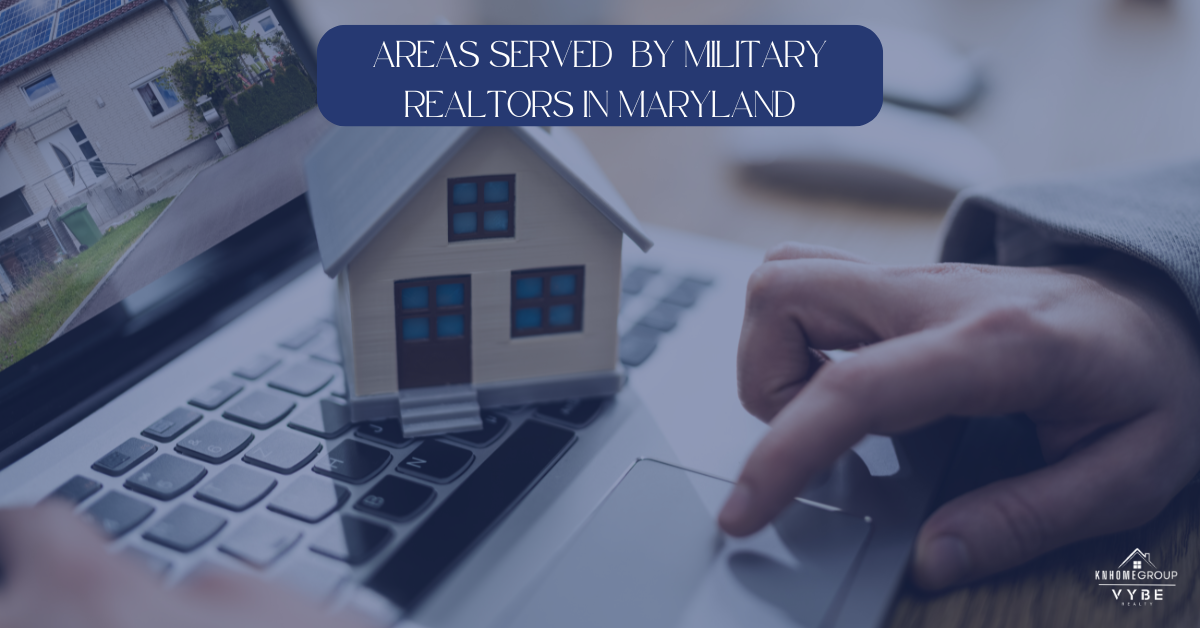 Areas Served by Military Realtors in Marylan - KNHomeGroup
