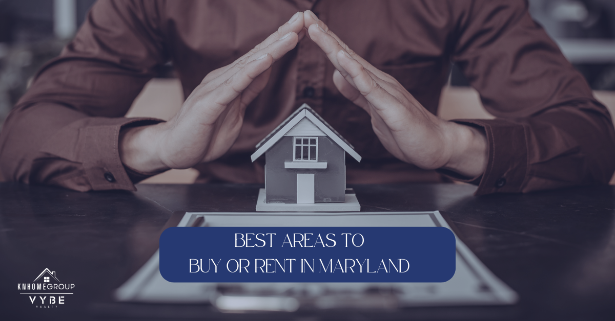 Best Areas to Buy or Rent a Home in Maryland - KNHomeGroup