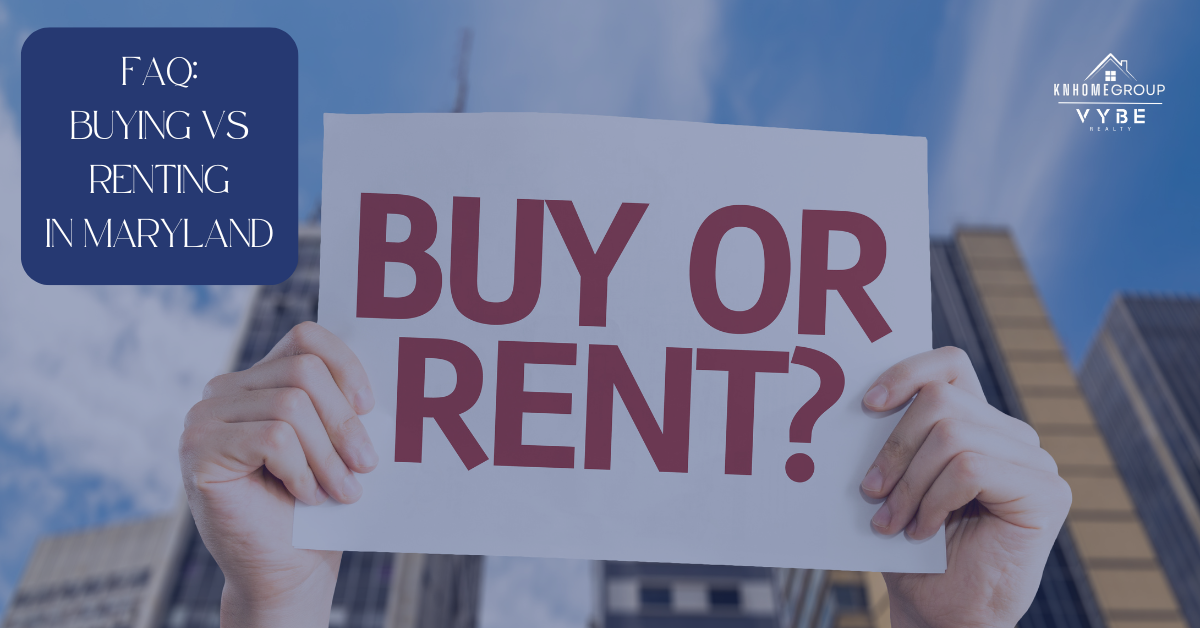 FAQ Buying vs Renting in Maryland - KNHomeGroup
