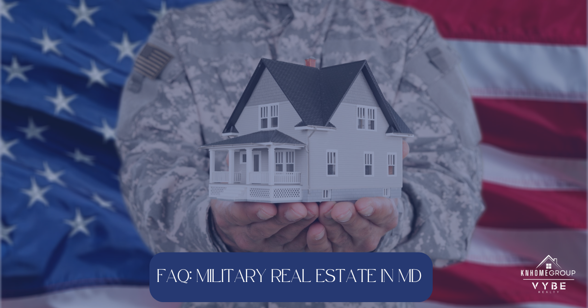 FAQ Military Real Estate in Maryland - KNHomeGroup