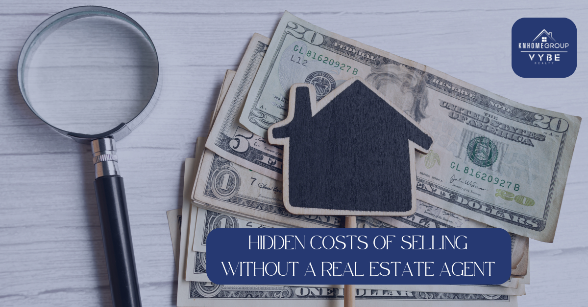 Hidden Costs of Selling without a real estate agent - KNHomeGroup