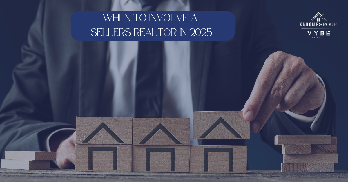 Involve a Sellers Realtor in 2025 - KNHomeGroup
