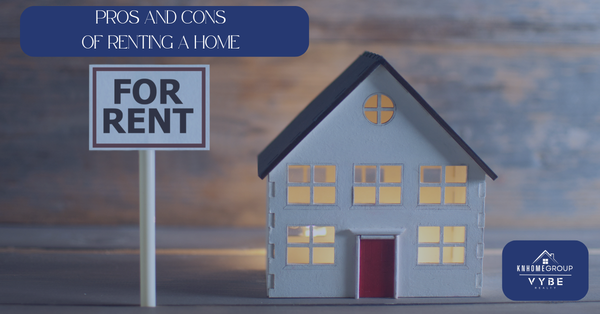 Pros and Cons of Renting a Home in Maryland - KNHomeGroup
