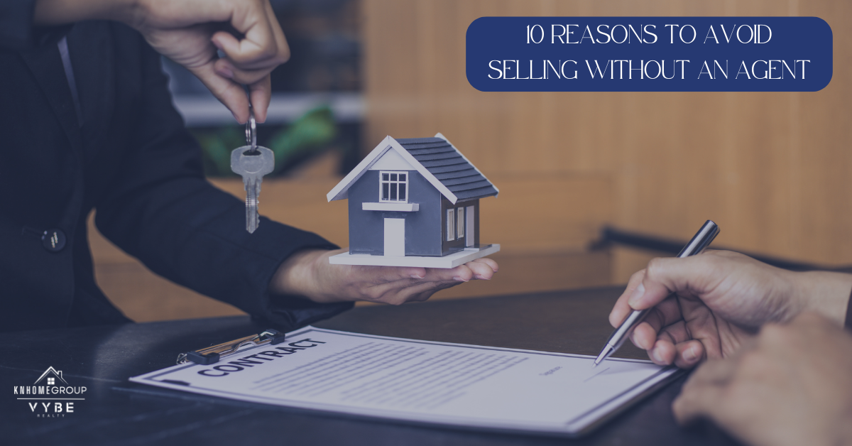 Reasong to avoiid selling a home without a realtor - KNHomeGroup