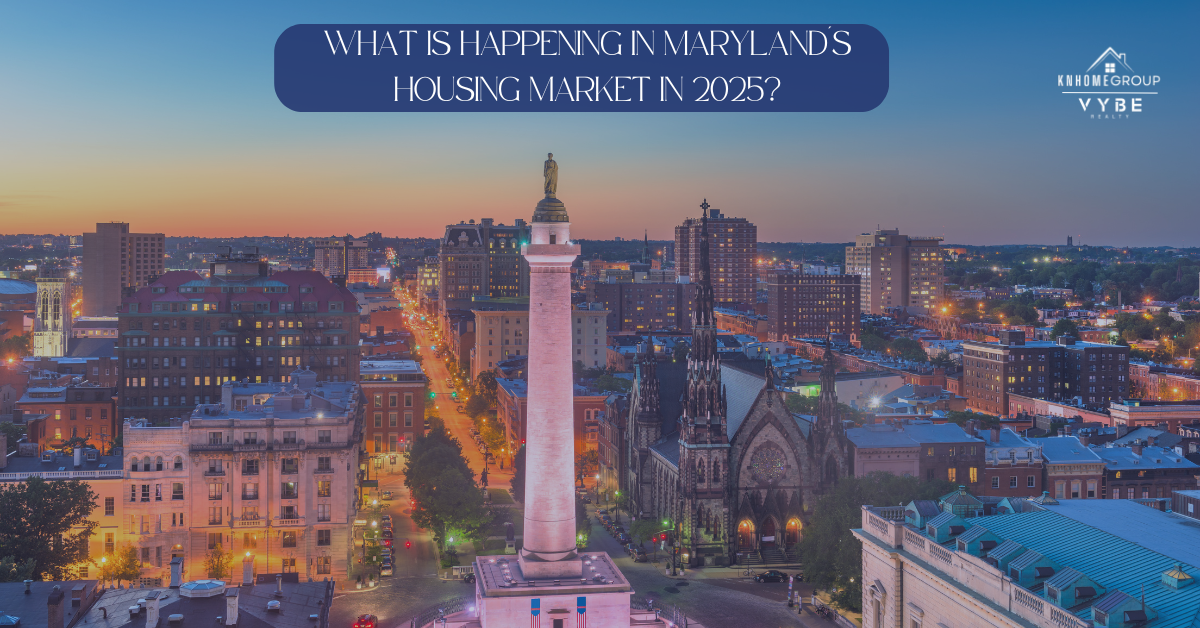 WHAT IS HAPPENING IN MARYLAND´S HOUSING MARKET IN 2025 - KNHomeGroup