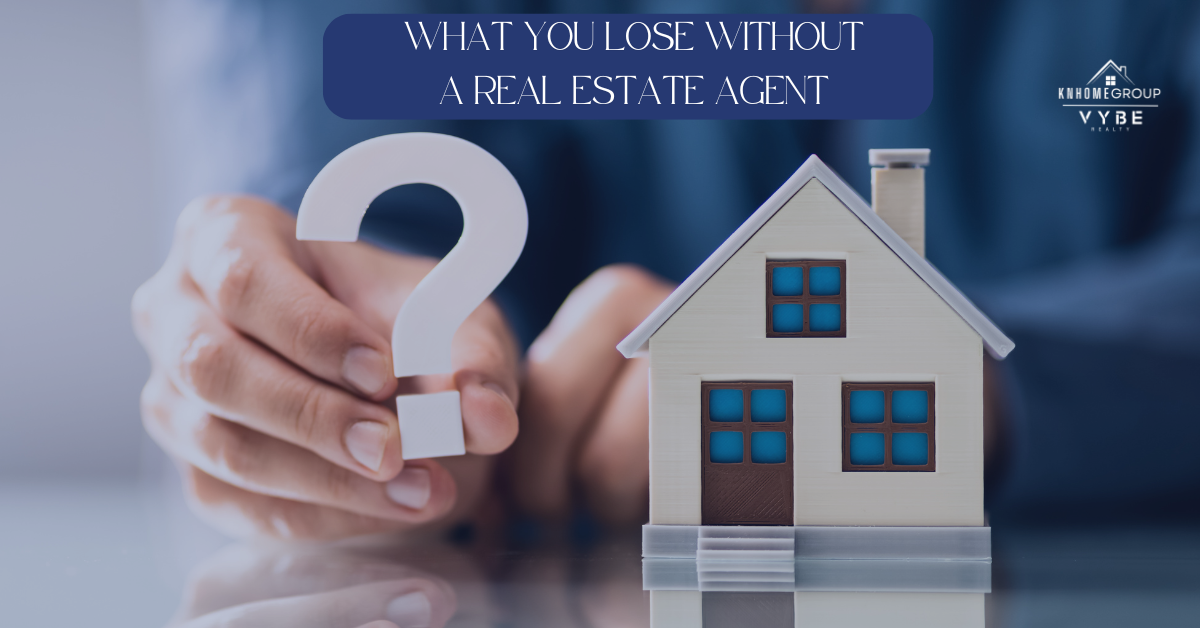 What you lose when selling without a real estate agent - KNHomeGroup (1)