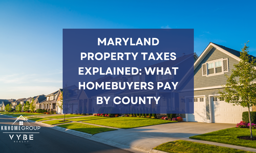 Maryland Property Taxes Explained: What Homebuyers Pay by County