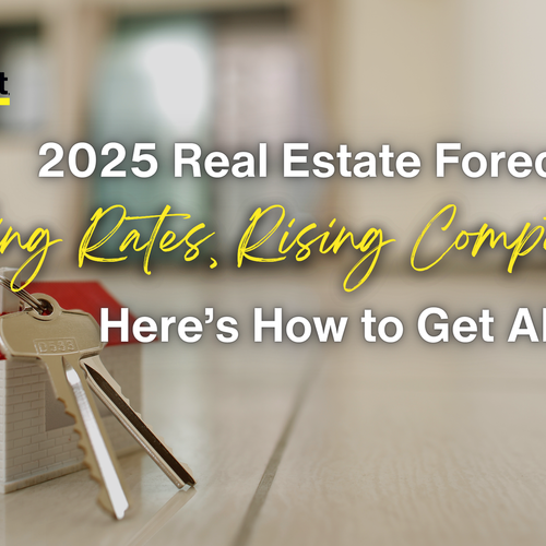 2025 Real Estate Forecast: Falling Rates, Rising Competition—Here’s How to Get Ahead