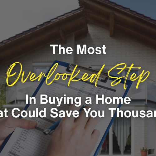 The Most Overlooked Step in Buying a Home (That Could Save You Thousands)