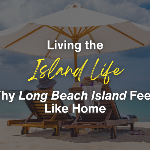 Living the Island Life: Why Long Beach Island Feels Like Home