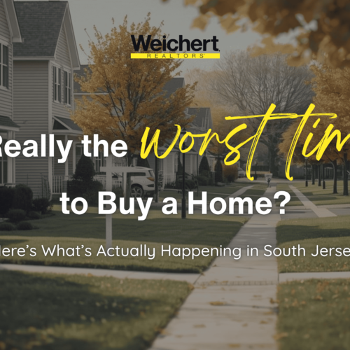 Is It Really the Worst Time to Buy a Home? Here’s What’s Actually Happening in South Jersey