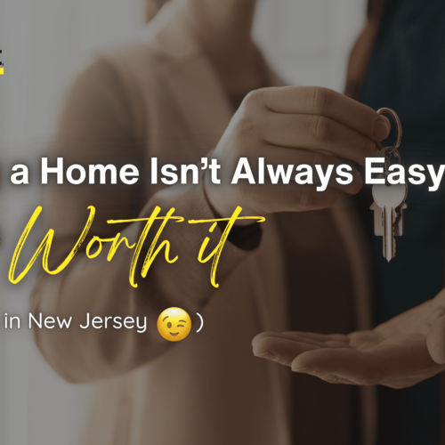 Buying a Home Isn’t Always Easy — But It’s Worth It (Especially in New Jersey)