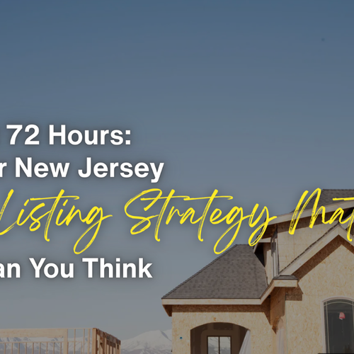 The First 72 Hours: Why Your New Jersey Home Listing Strategy Matters More Than You Think