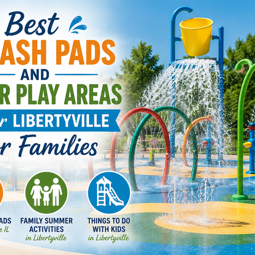 Best Splash Pads and Water Play Areas Near Libertyville for Families