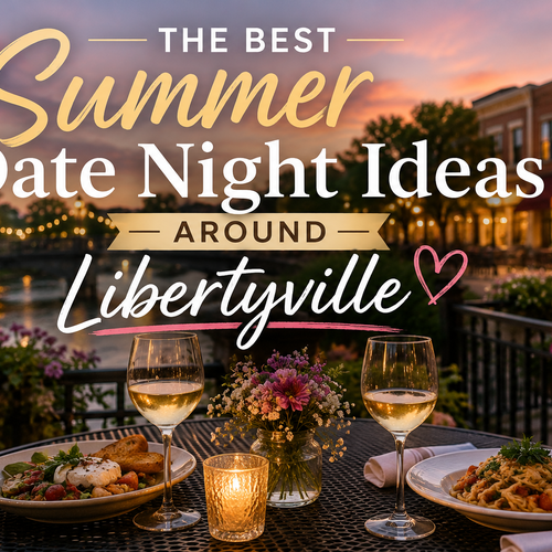 Best Summer Date Night Ideas Around Libertyville