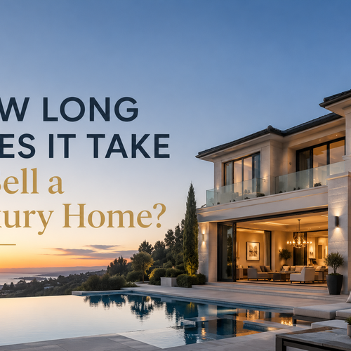 How Long Does It Take to Sell a Luxury Home in Today's Market?
